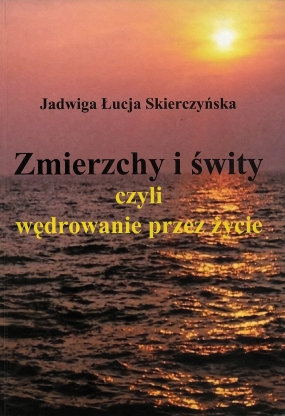 Zmierzchy i świty, czyli wędrowanie przez życie